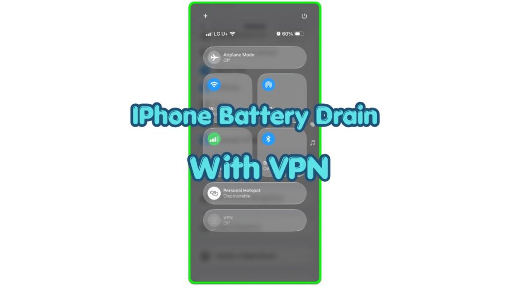 iPhone Control Center and VPN connection screen related to iPhone battery drain with VPN